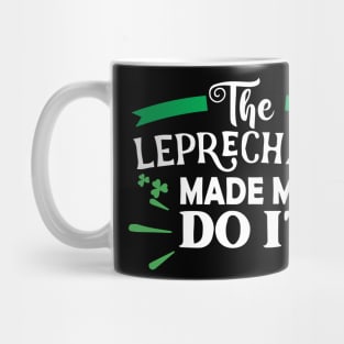 The Leprechaun Made Me Do It Shirt Funny St Patricks Day Leprechaun Mug